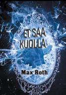 Et saa kuolla di Max Roth edito da Books on Demand