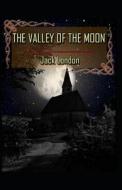 The Valley Of The Moon di London Jack London edito da Independently Published