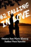 62 FALLING IN LOVE di HANSRAJ OMATEE ANN MARIE HANSRAJ edito da Independently Published