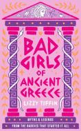 Bad Girls Of Ancient Greece di Lauren McInnes edito da HarperCollins Publishers