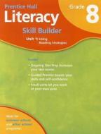 Student Workbook for Literacy Skill Builder Grade 8 Unit 1 Using Reading Strategies edito da Prentice Hall