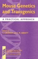 Mouse Genetics and Transgenics: A Practical Approach di Ian J. Jackson, Catherine M. Abbott, I. J. Jackson edito da OXFORD UNIV PR