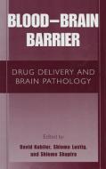 Blood Brain Barrier: Drug Delivery and Brain Pathology di David Kobiler, Shlomo Lustig, Shlomo Shapira edito da SPRINGER NATURE