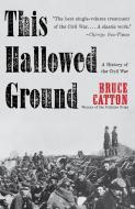 This Hallowed Ground di Bruce Catton edito da Presidio Press