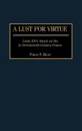 A Lust for Virtue di Philip F. Riley edito da Greenwood Press