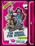 Monster High: Too Ghoul for School: A Creepy-Cool Activity Book di Pollygeist Danescary edito da LITTLE BROWN & CO