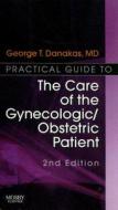 Practical Guide To The Care Of The Gynecologic/obstetric Patient di George T. Danakas edito da Elsevier - Health Sciences Division
