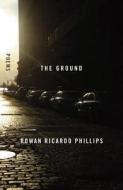 The Ground di Rowan Phillips edito da Farrar, Straus & Giroux Inc