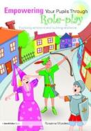Empowering Your Pupils Through Role-Play di Rosanna Morales edito da Routledge