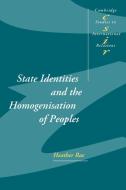 State Identities and the Homogenisation of Peoples di Heather Rae edito da Cambridge University Press