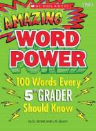 Amazing Word Power, Grade 5: 100 Words Every 5th Grader Should Know di Patrick Daley, Jaime Lucero, Virginia Dooley edito da Scholastic Teaching Resources