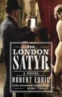 The London Satyr di Robert Edric edito da Transworld Publishers Ltd