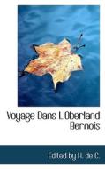 Voyage Dans L'oberland Bernois di Edited By H De C edito da Bibliolife