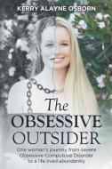 The Obsessive Outsider di Kerry Alayne Osborn edito da Kerry A Osborn