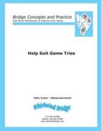 Help Suit Game Tries: Bridge Concepts and Practice di Patty Tucker, Melissa Bernhardt edito da Whirlwind Bridge