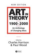 Art in Theory 1900 - 2000 di Charles Harrison edito da John Wiley and Sons Ltd