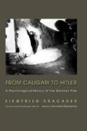 From Caligari to Hitler: A Psychological History of the German Film di Siegfried Kracauer edito da PRINCETON UNIV PR