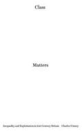 Class Matters di Charles Umney edito da Pluto Press
