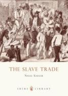 The Slave Trade di Nigel Sadler edito da Bloomsbury Publishing PLC