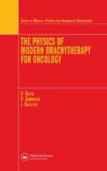 The Physics of Modern Brachytherapy for Oncology di Dimos Baltas edito da CRC Press