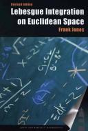 Lebesgue Integration On Euclidean Space, di Frank Jones edito da Jones and Bartlett Publishers, Inc
