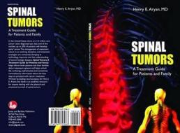 Spinal Tumors: A Treatment Guide for Patients and Family di Henry E. Aryan edito da JONES & BARTLETT PUB INC