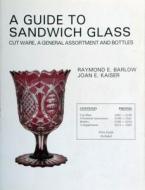 A Guide to Sandwich Glass di Joan E. Kaiser edito da Schiffer Publishing Ltd