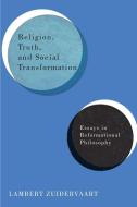 Religion, Truth, and Social Transformation di Lambert Zuidervaart edito da McGill-Queen's University Press