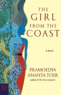 The Girl From The Coast di Pramoedya Ananta Toer edito da Hachette Book Group USA