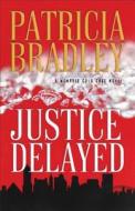 Justice Delayed di Patricia Bradley edito da FLEMING H REVELL CO