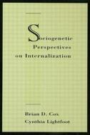 Sociogenetic Perspectives On Internalization di Baggy Cox edito da Taylor & Francis Inc