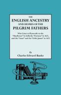 The English Ancestry and Homes of the Pilgrim Fathers Who Came to Plymouth on the Mayflower in 1620 and the Fortune in 1 di Charles Edward Banks edito da Genealogical Publishing Company