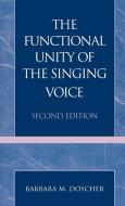Functional Unity of the Singing Voice di Barbara M. Doscher edito da Scarecrow Press