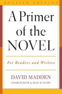 A Primer of the Novel di David Madden, Charles Bane, Sean M. Flory edito da Scarecrow Press