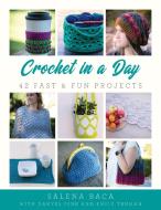Crochet in a Day di Salena Baca, Danyel Pink, Emily Truman edito da Stackpole Books