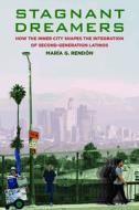 Stagnant Dreamers: How the Inner City Shapes the Integration of the Second Generation: How the Inner City Shapes the Int di Maria G. Rendon edito da RUSSELL SAGE FOUND