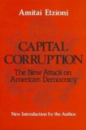 Capital Corruption di Amitai Etzioni edito da Taylor & Francis Inc