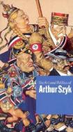 The Art and Politics of Arthur Szyk di Steven Luckert edito da University of Washington Press
