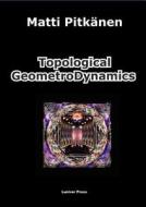 Topological Geometrodynamics di Matti Pitkanen edito da Luniver Press