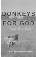 Donkeys For God di Douglas Kjeldsen, Myra Kjeldsen edito da Epic Press