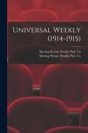 Universal Weekly (1914-1915) edito da LIGHTNING SOURCE INC