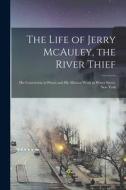 THE LIFE OF JERRY MCAULEY, THE RIVER THI di ANONYMOUS edito da LIGHTNING SOURCE UK LTD