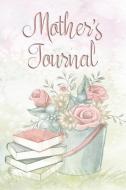 Mother's Journal: Beautiful Lined Notebook for Memories and Keepsakes di Ella Dawn Creations edito da INDEPENDENTLY PUBLISHED