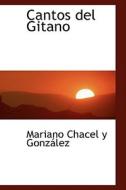 Cantos Del Gitano di Mariano Chacel y Gonzlez edito da Bibliolife