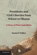 Presidents and Civil Liberties from Wilson to Obama di Samuel Walker edito da Cambridge University Press