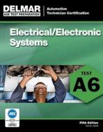 ASE Test Preparation - A6 Electrical/Electronic Systems di Delmar Publishers edito da DELMAR