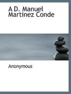 A D. Manuel Martinez Conde di Anonymous edito da Bibliolife