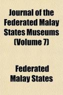 Journal Of The Federated Malay States Mu di Federated Malay States edito da General Books