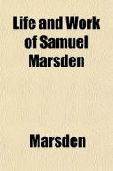 Life And Work Of Samuel Marsden di Terry Marsden edito da General Books