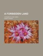 A Forbidden Land; Voyages To The Corea di Ernst Oppert edito da Rarebooksclub.com